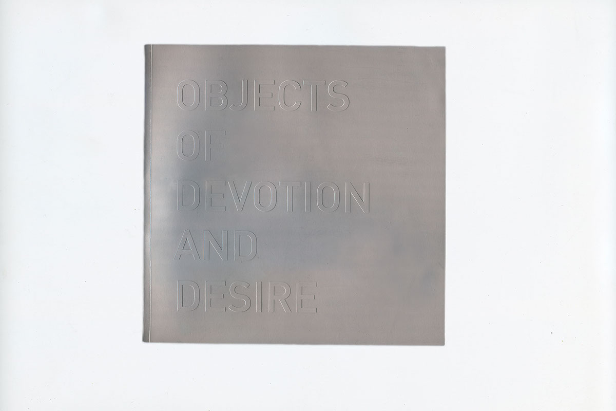 OBJECTS OF DEVOTION AND DESIRE. CO-DESIGNER AND CONTRIBUTING CURATOR, 2009